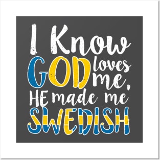 God Loves Me He Made Me Swedish Flag Colors Sweden T-Shirt Posters and Art